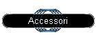 Accessori